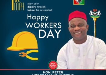 Happy Worker’s Day: Hon. Peter Aniekwe Extends Warm Felicitations to Nigerian Workers