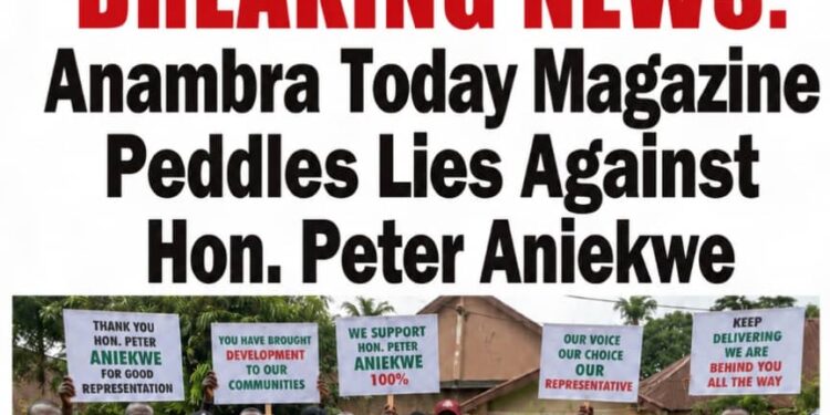 Anambra Today Magazine Peddles Lies Against Hon. Aniekwe